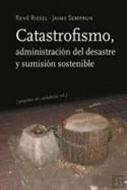Bertrand.pt - Catastrofismo, Administración Del Desastre Y Sumisión Sostenible