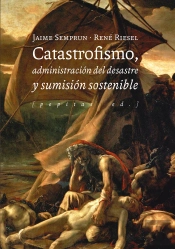 Catastrofismo, Administración Del Desastre Y Sumisión Sostenible