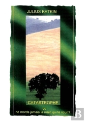 Catastrophe Ou Ne Mords Jamais La Main Qui Te Nourrit