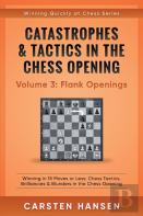 Catastrophes & Tactics In The Chess Opening - Volume 3