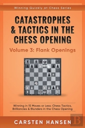 Catastrophes & Tactics In The Chess Opening - Volume 3