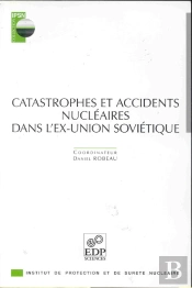 Catastrophes Et Accidents Nucleaires Dans L Ex-Union Soviet.