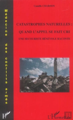 Bertrand.pt - Catastrophes Naturelles: Quand L'Appel Se Fait Cri : Une Secouriste Bénévole Raconte