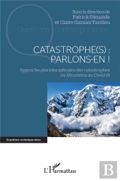 Catastrophe(S) : Parlons-En ! Approche Pluridisciplinaire Des Catastrophes, De Hiroshima Au Covid