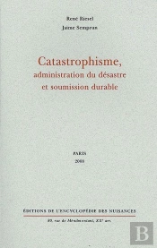 Catastrophisme, Administration Du Désastre Et Soumission Durable