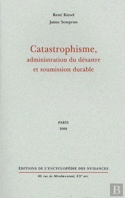 Bertrand.pt - Catastrophisme, Administration Du Désastre Et Soumission Durable