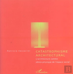 Bertrand.pt - Catastrophisme Architectural ; L'Architecture Comme Semio-Physique De L'Espace Social