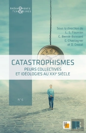 Catastrophismes : Peurs Collectives Et Idéologies Au Xxie Siècle