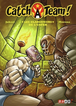 Bertrand.pt - Catch A Team ! Tome 4 ; Les Gladiateurs De L'Enfer