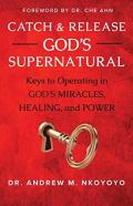 Catch And Release God'S Supernatural