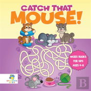 Catch That Mouse! | Mazes Books For Kids Ages 4-8