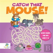 Catch That Mouse! | Mazes Books For Kids Ages 4-8