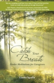 Catch Your Breath: Tender Meditations Fo