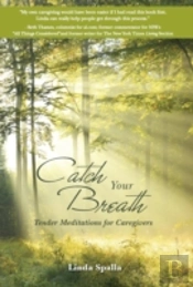 Catch Your Breath: Tender Meditations Fo