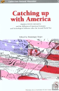 Bertrand.pt - Catching Up With America ; Productivity Missions And The Diffusion Of American Economic And Technological