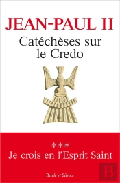 Catéchèses Sur Le Crédo ; Le Saint Esprit