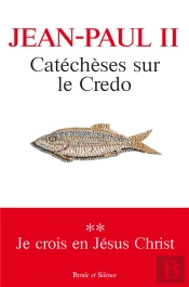 Catéchèses Sur Le Credo Tome 2