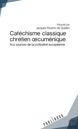 Bertrand.pt - Catéchisme Classique Chrétien Oecuménique ; Aux Sources De La Civilisation Européenne