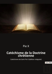 Catechisme De La Doctrine Chretienne - Catechisme De Saint Pie X Edit