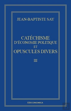 Bertrand.pt - Catechisme D'Economie Politique Et Opuscules Divers - Oeuvres Economiques Completes J.-B. Say