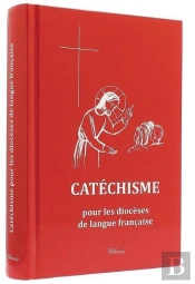 Catéchisme Pour Les Diocèses De La Langue Française