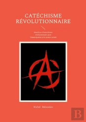 Catéchisme Révolutionnaire : Manifeste D'Anarchisme Révolutionnaire Pour L'Émancipation Et La Justice Sociale