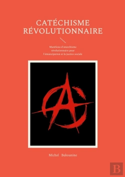 Bertrand.pt - Catéchisme Révolutionnaire : Manifeste D'Anarchisme Révolutionnaire Pour L'Émancipation Et La Justice Sociale