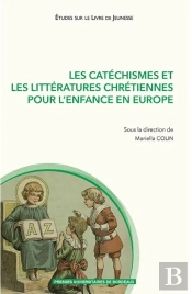 Catechismes Et Les Littératures Chrétiennes Pour L'Enfance En Europe