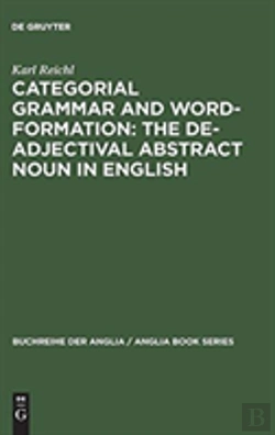 Bertrand.pt - Categorial Grammar And Word-Formation: The De-Adjectival Abstract Noun In English