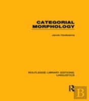Categorial Morphology (Rle Linguistics B: Grammar)