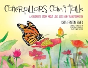 Caterpillars Can'T Talk: A Children'S St