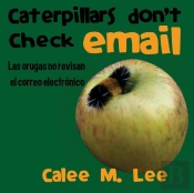 Caterpillars Don'T Check Email / Las Orugas No Revisan El Correo Electronico