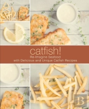 Catfish!: Re-Imagine Seafood With Delici