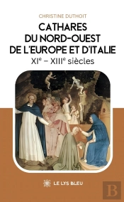 Cathares Du Nord-Ouest De L'Europe Et D'Italie : Xie - Xiiie Siècles