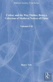 Cathay And The Way Thither, Being A Collection Of Medieval Notices Of China