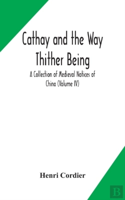 Bertrand.pt - Cathay And The Way Thither Being A Collection Of Medieval Notices Of China (Volume Iv)