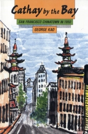 Cathay By The Bay: San Francisco Chinatown 1950