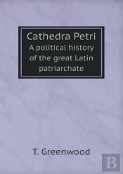 Cathedra Petri A Political History Of The Great Latin Patriarchate