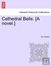 Cathedral Bells. (A Novel.)