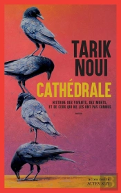 Cathédrale : Histoire Des Vivants, Des Morts, Et De Ceux Qui Ne Les Ont Pas Connus