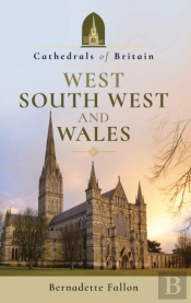 Cathedrals Of Britain: West, South West And Wales