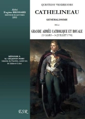 Cathelineau, Généralissime De La Grande Armée Catholique Et Royale