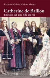 Catherine De Baillon ; Enquête Sur Une Fille Du Roi