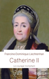 Catherine Ii : Le Courage Triomphant