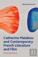 Catherine Malabou And Contemporary French Literature And Film