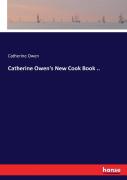 Catherine Owen'S New Cook Book ..