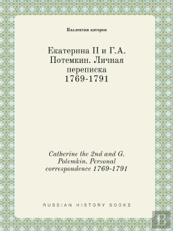 Bertrand.pt - Catherine The 2nd And G. Potemkin. Personal Correspondence 1769-1791