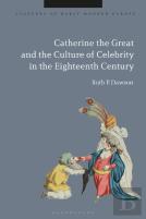 Catherine The Great And The Culture Of Celebrity In The Eighteenth Century