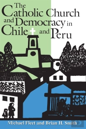 Catholic Church And Democracy In Chile And Peru