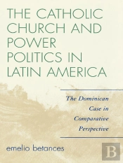 Catholic Church And Power Politics In Latin America